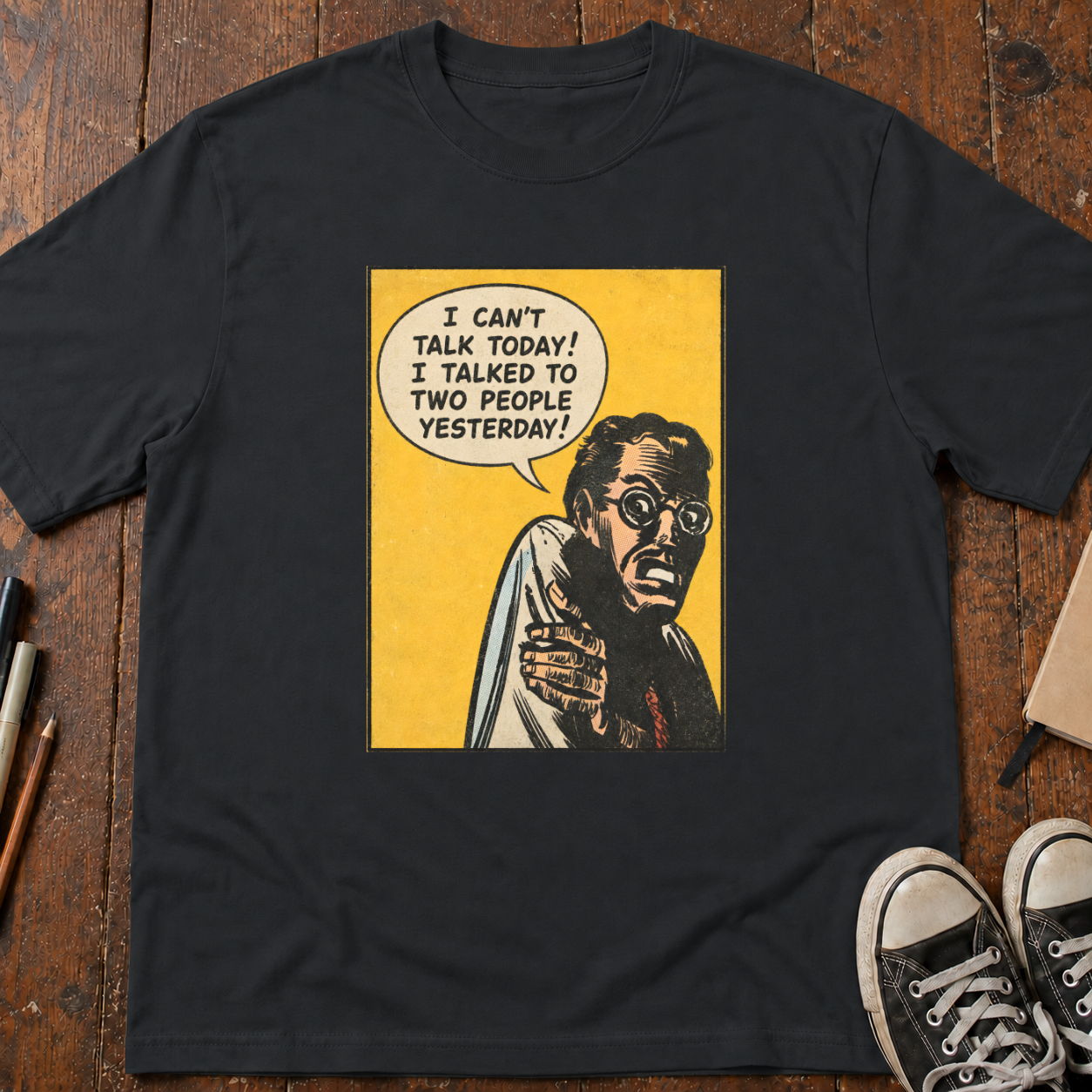 I Can't Talk Today. I Talked to Two People Yesterday T-Shirt