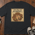 Polite As @#%&*! T-Shirt