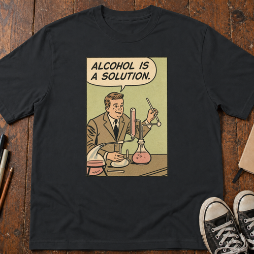 Alcohol Is A Solution T-Shirt