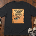 What Happened To Saturday Morning Cartoons? T-Shirt
