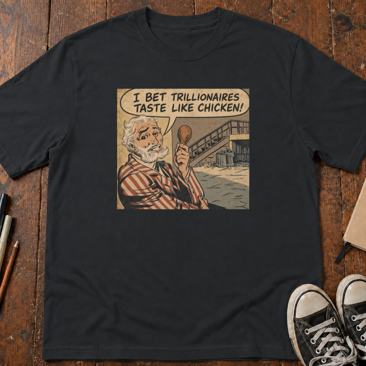 I Bet Trillionaires Taste Like Chicken T-Shirt