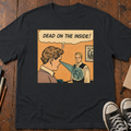 Dead On The Inside T-Shirt