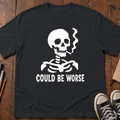 Could Be Worse T-Shirt