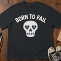 Born To Fail - Skull T-Shirt