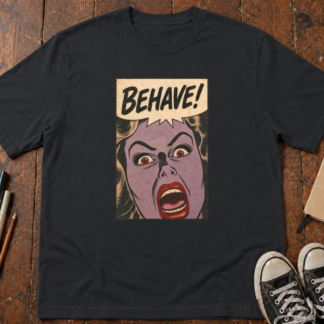 Behave! T-Shirt