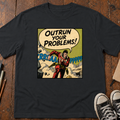 Outrun Your Problems T-Shirt