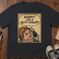 Sorry, I'm A Butt Dialer T-Shirt