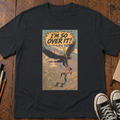 So Over It T-Shirt
