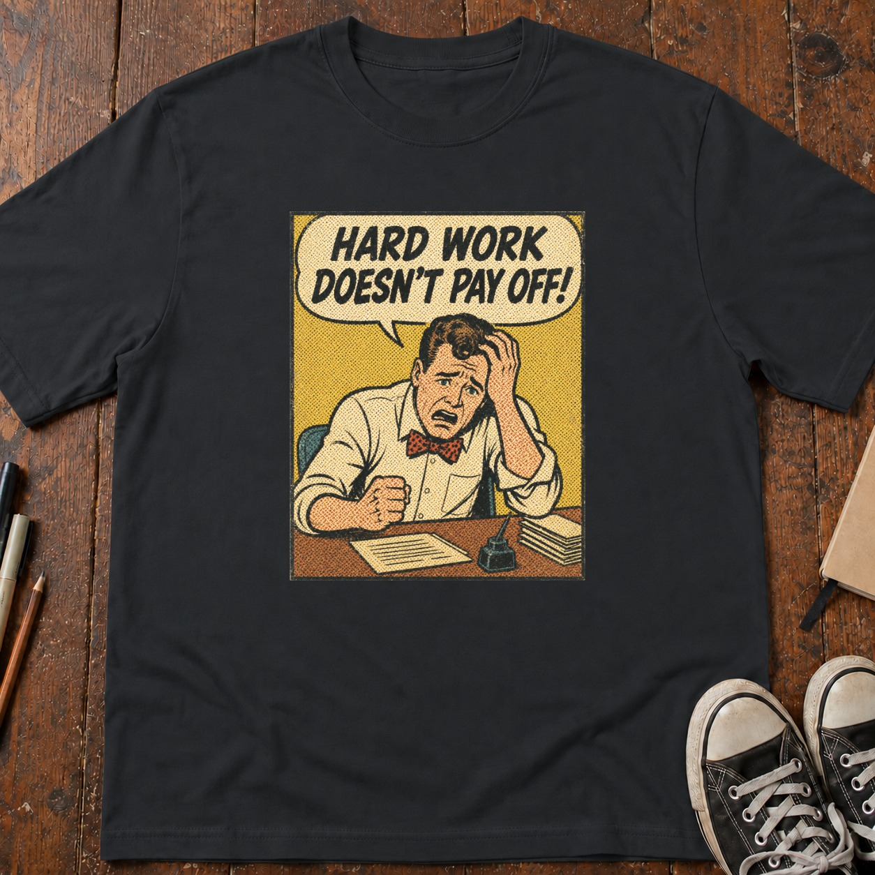 Hard Work Doesn't Pay Off T-Shirt