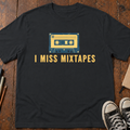 I Miss Mixtapes T-Shirt