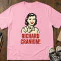 Richard Cranium Dickhead T-Shirt