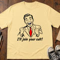 I'll Join Your Cult T-Shirt