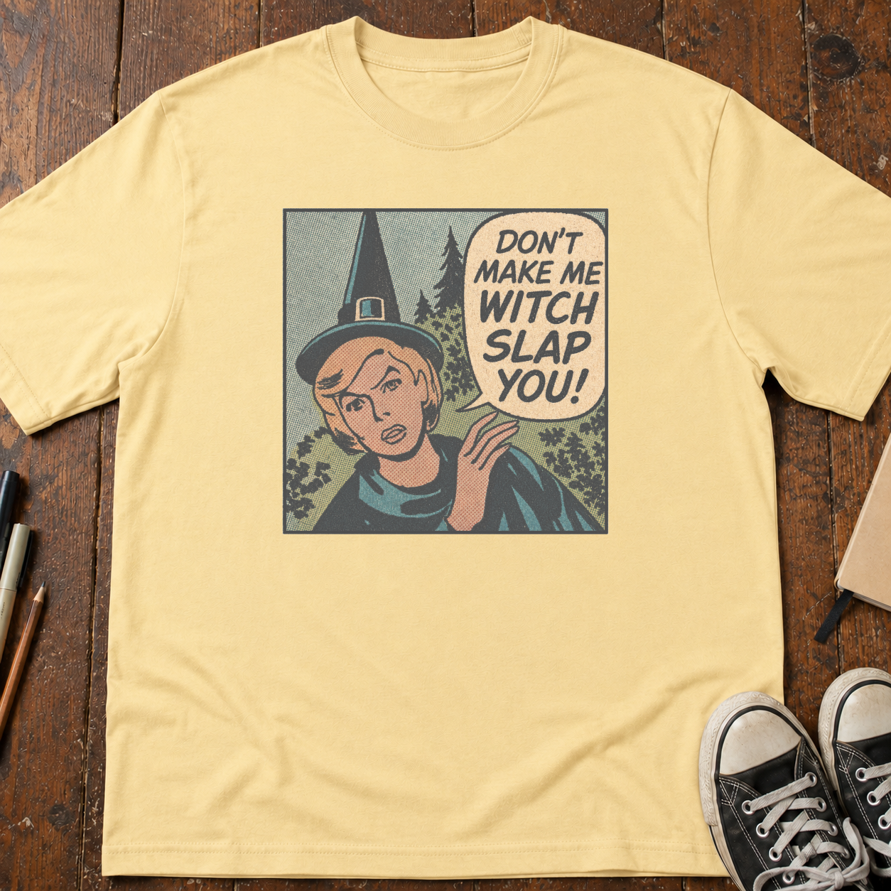 Don't Make Me Witch Slap You T-Shirt