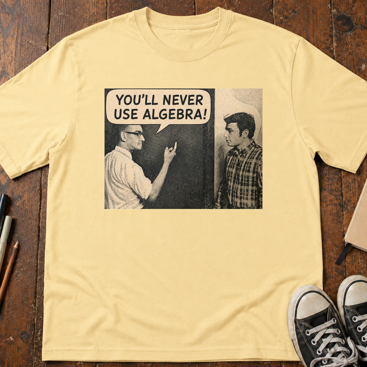 You'll Never Use Algebra T-Shirt