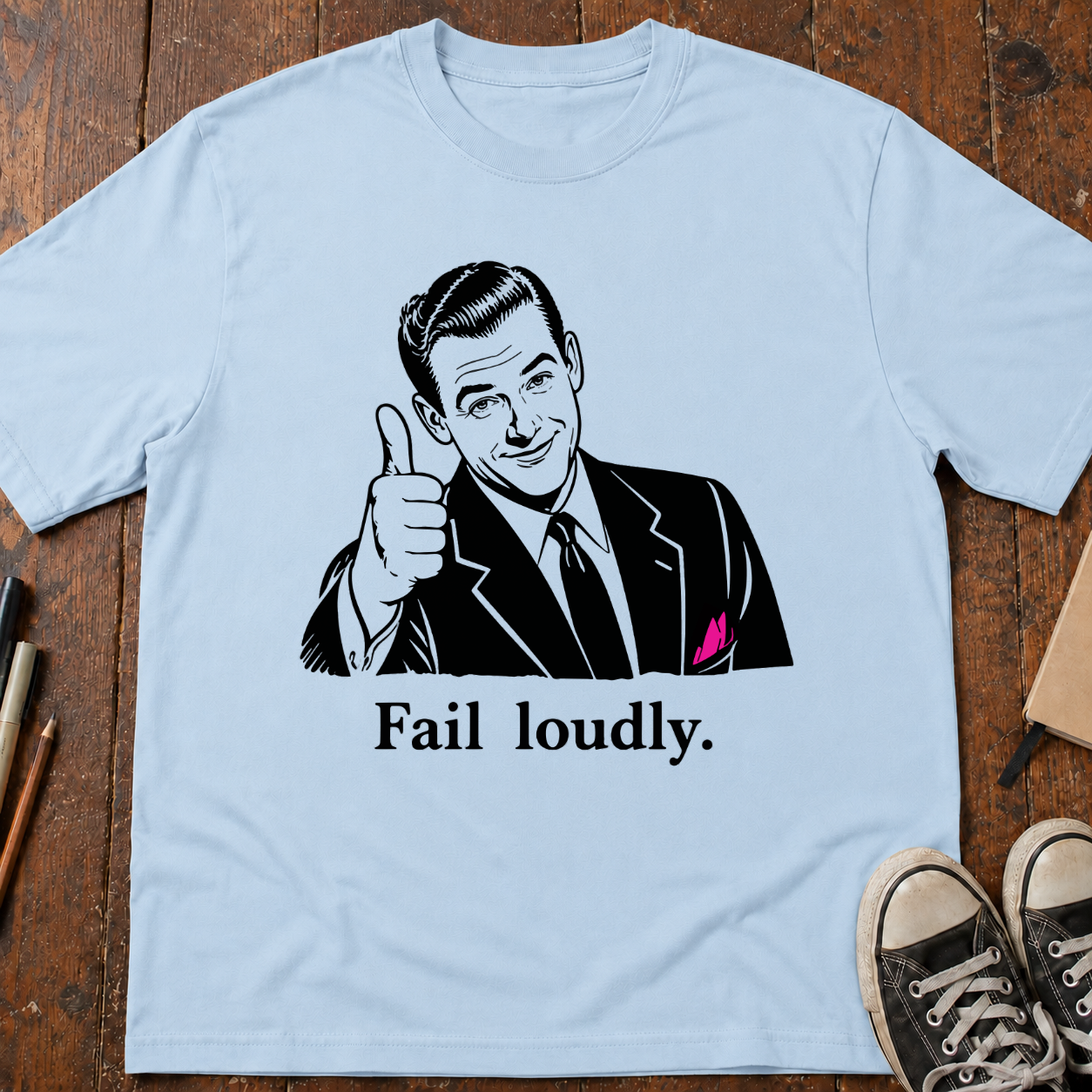 Fail Loudly T-Shirt