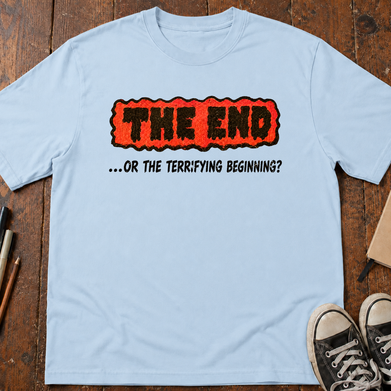 The End Or The Terrifying Beginning T-Shirt