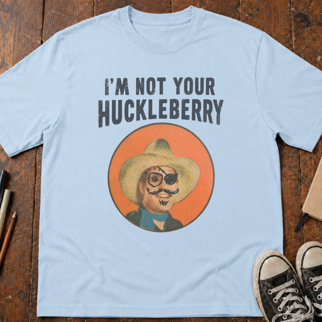 Not Your Huckleberry T-Shirt