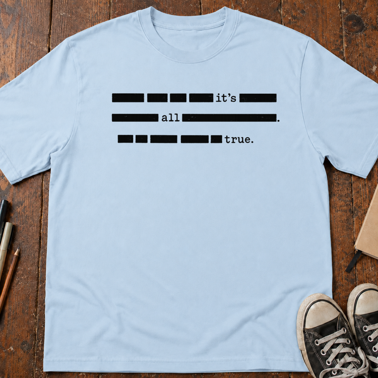 It's All True Redacted T-Shirt
