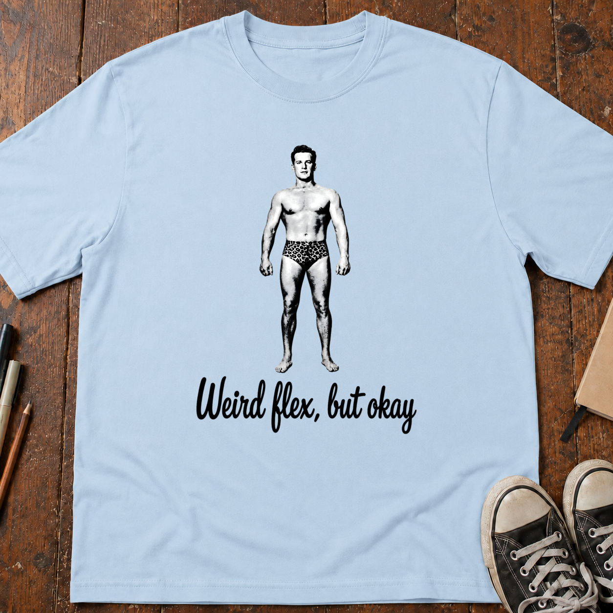 Weird Flex,But That's Okay T-Shirt