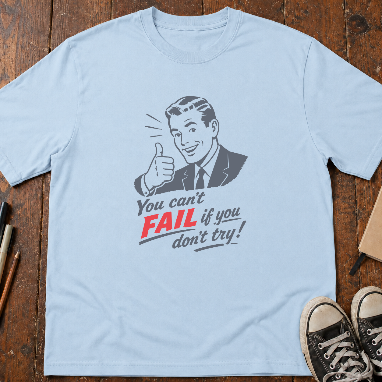 You Can't Fail T-Shirt