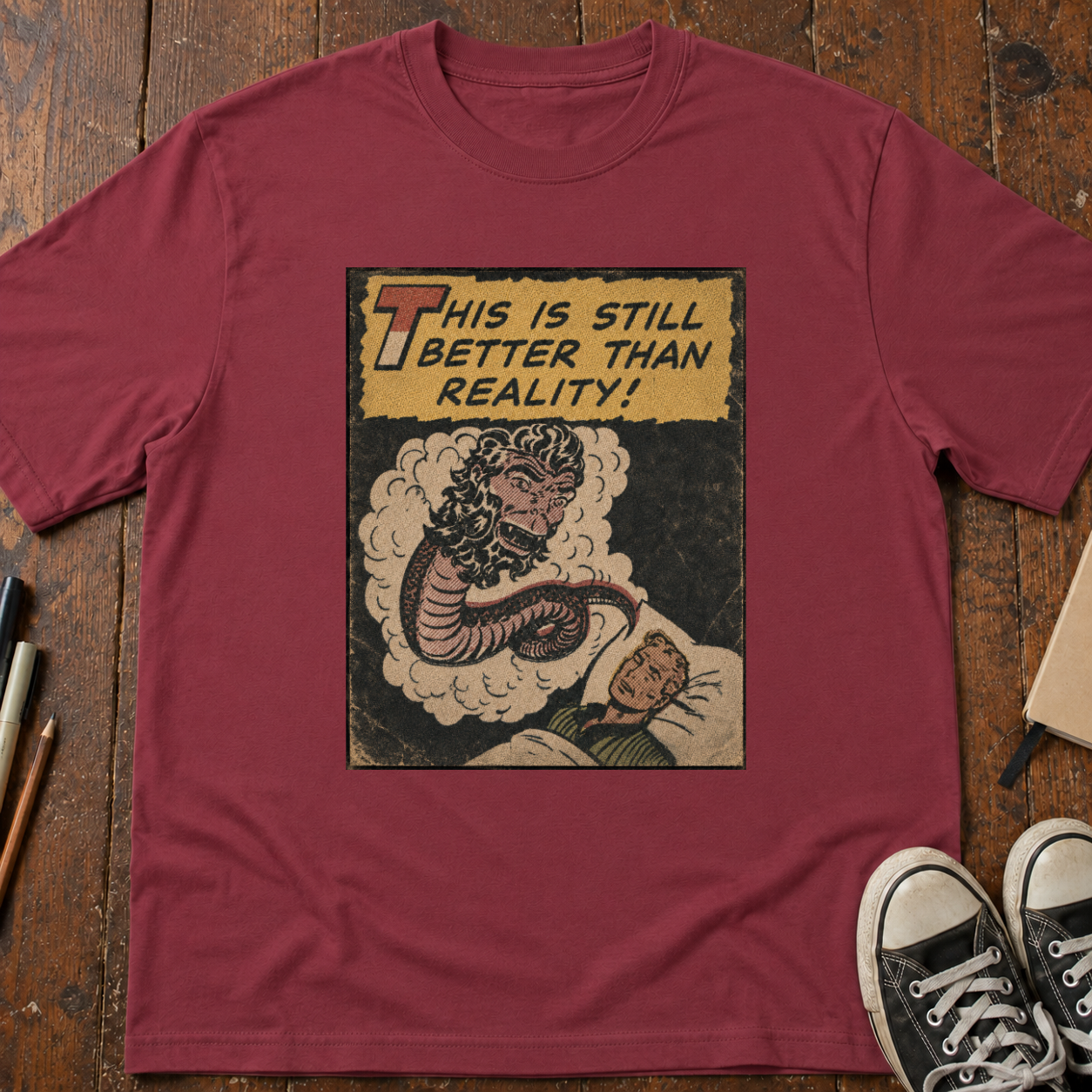 This Is Still Better Than Reality T-Shirt