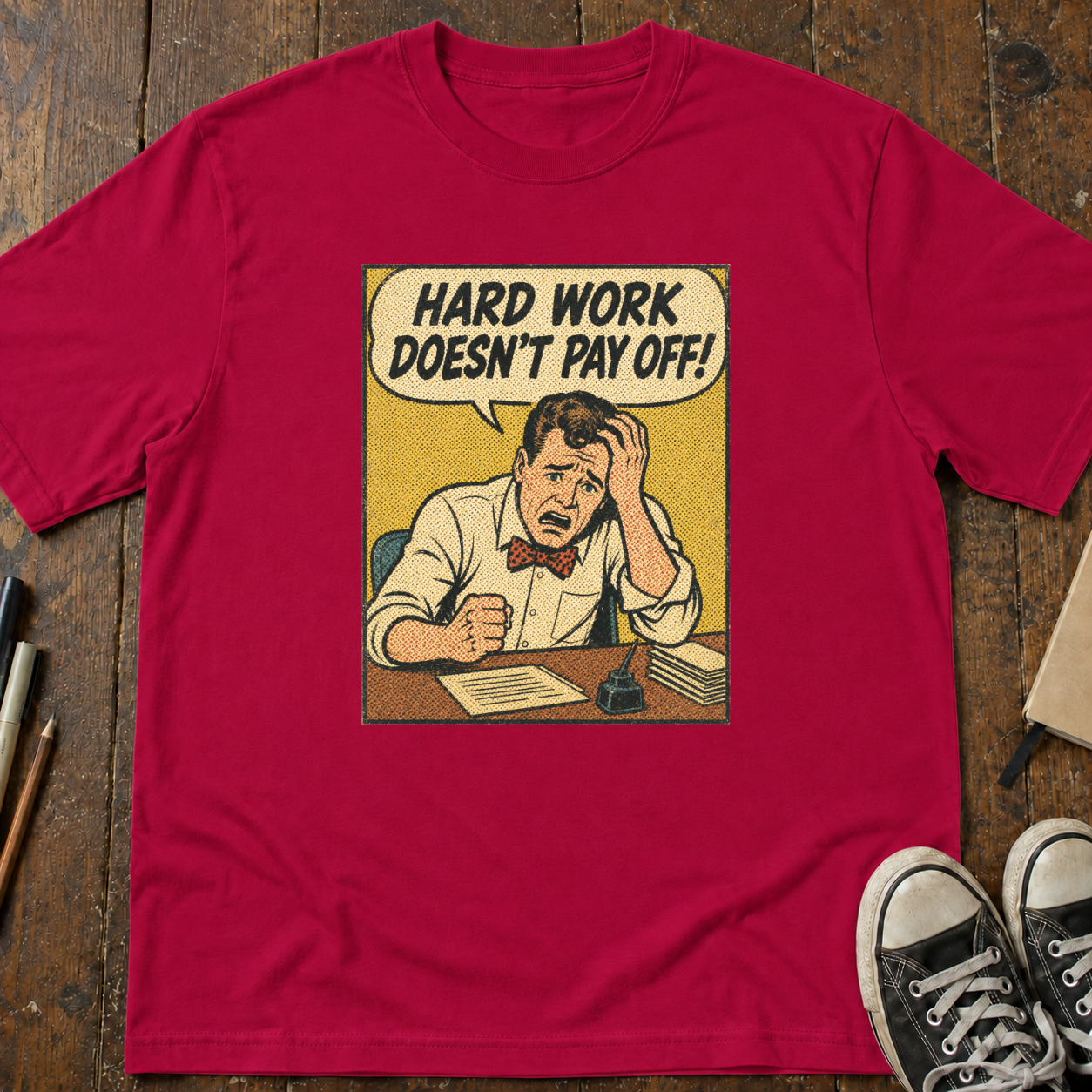 Hard Work Doesn't Pay Off T-Shirt
