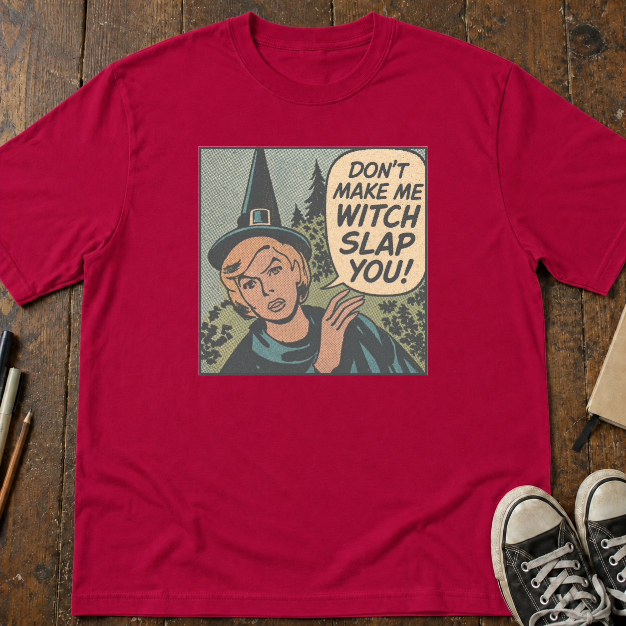 Don't Make Me Witch Slap You T-Shirt