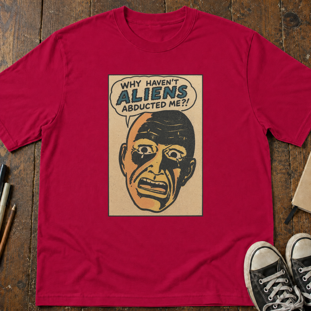 Why Haven't Aliens Abducted Me? T-Shirt