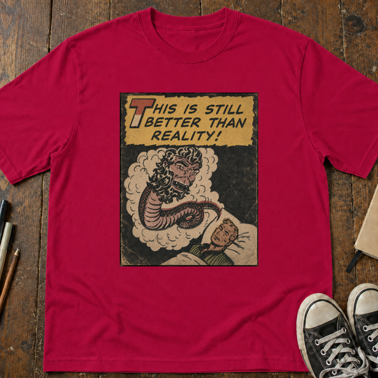 This Is Still Better Than Reality T-Shirt