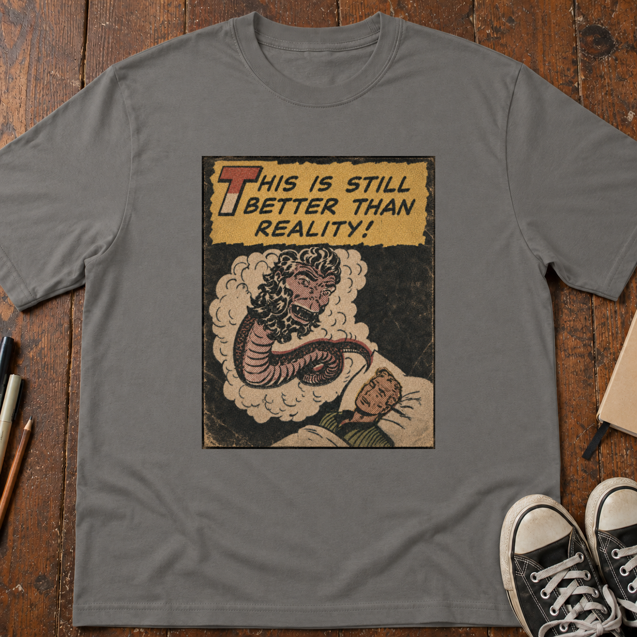 This Is Still Better Than Reality T-Shirt