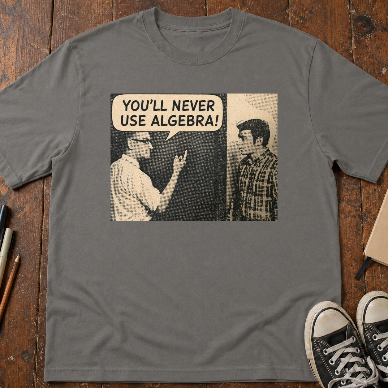 You'll Never Use Algebra T-Shirt