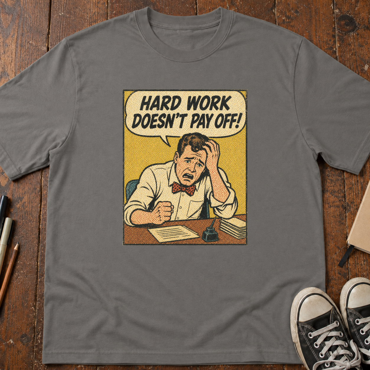 Hard Work Doesn't Pay Off T-Shirt