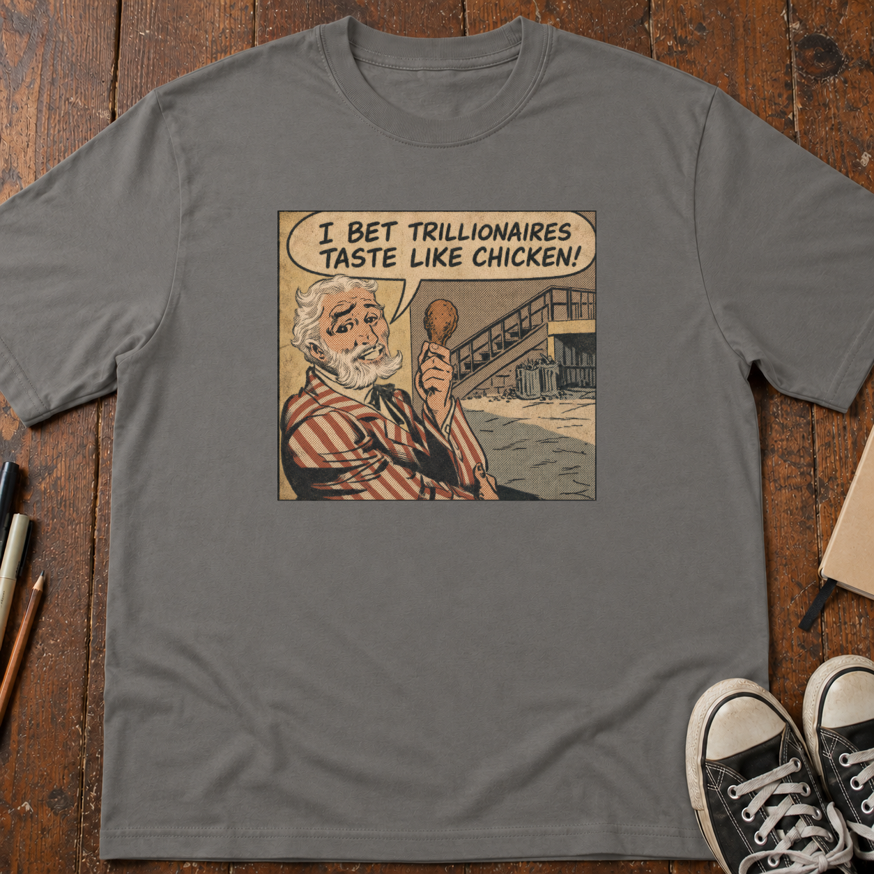 I Bet Trillionaires Taste Like Chicken T-Shirt