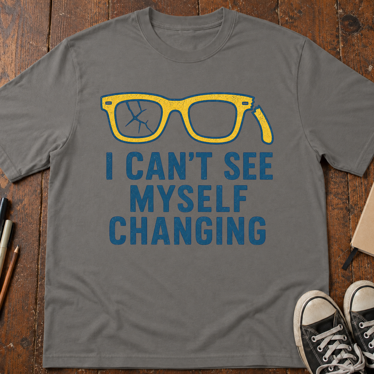 Can't See Myself Changing T-Shirt