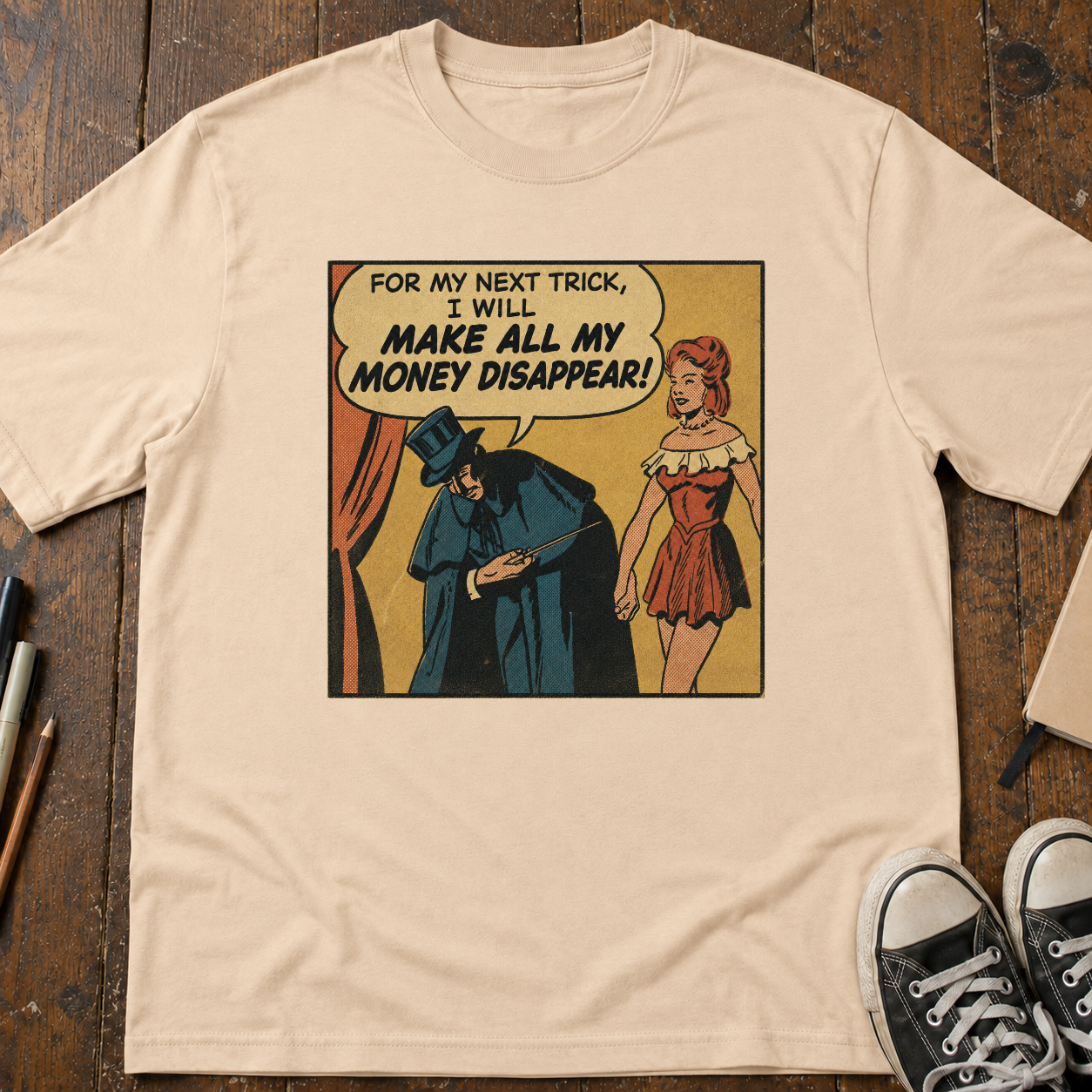 For My Next Trick I Will Make All Of My Money Disappear T-Shirt
