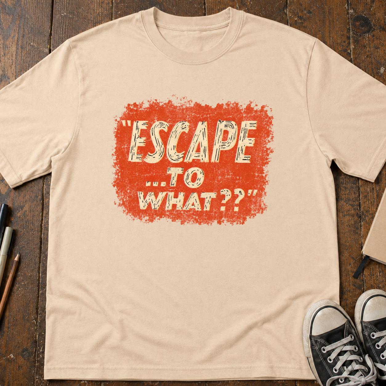 Escape...To What? T-Shirt