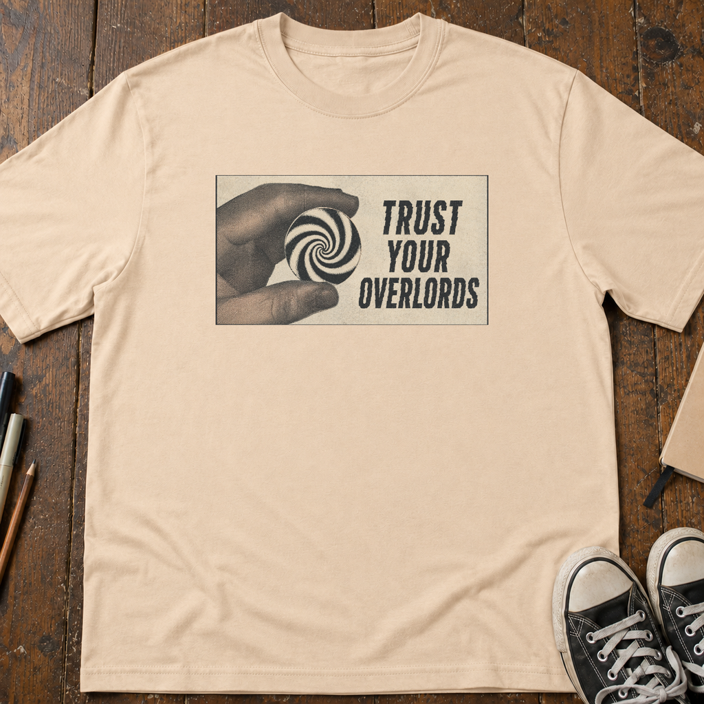 Trust Your Overlords T-Shirt
