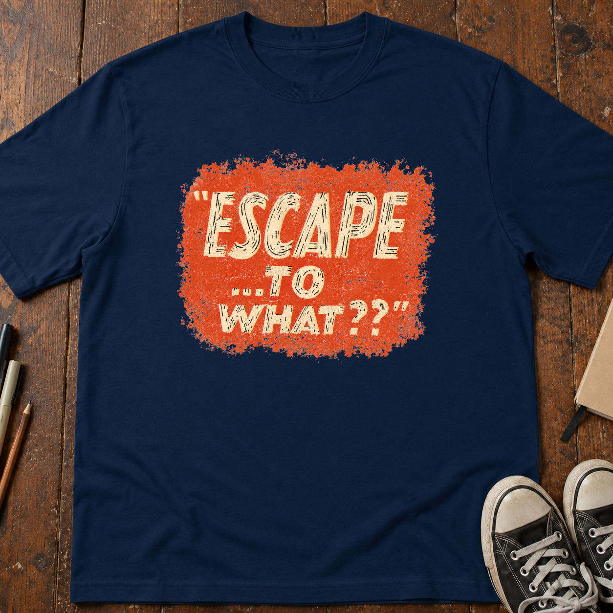 Escape...To What? T-Shirt