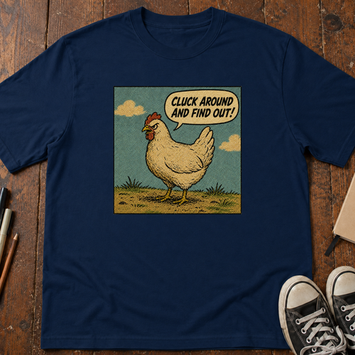 Cluck Around And Find Out T-Shirt