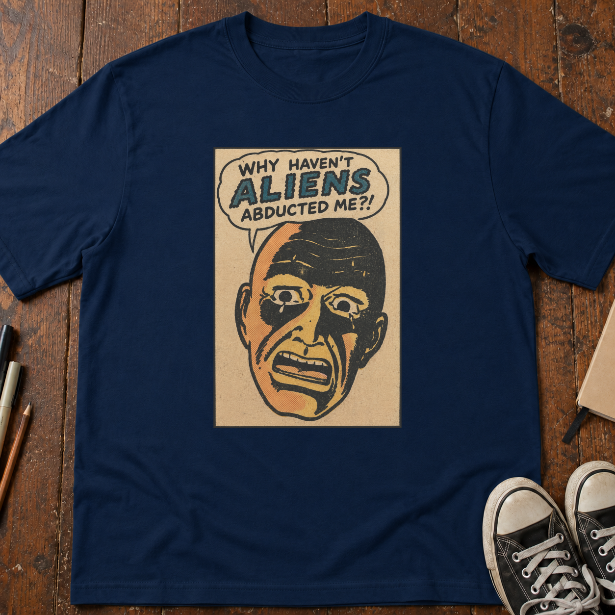 Why Haven't Aliens Abducted Me? T-Shirt