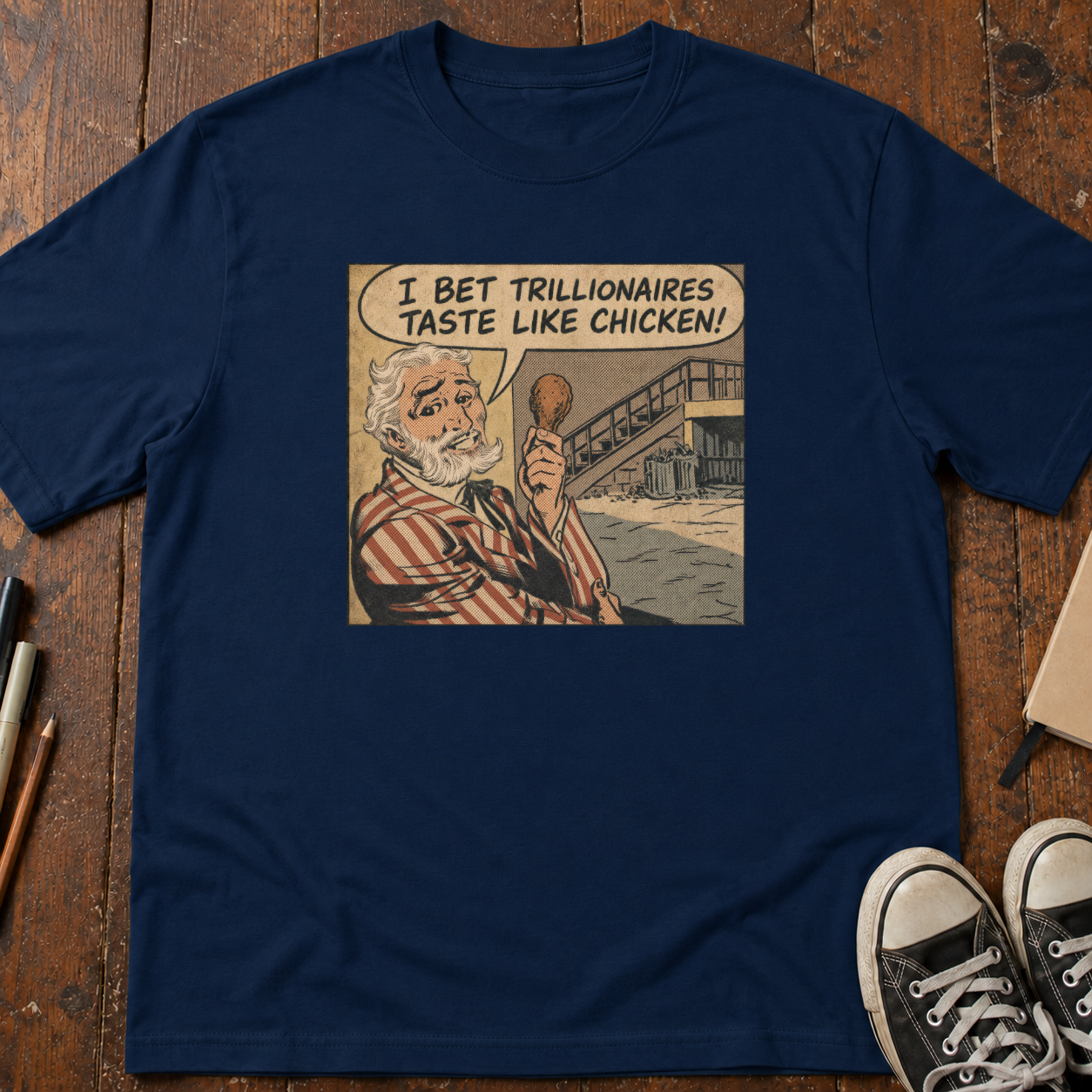 I Bet Trillionaires Taste Like Chicken T-Shirt