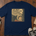 My Friends Are Fictional T-Shirt