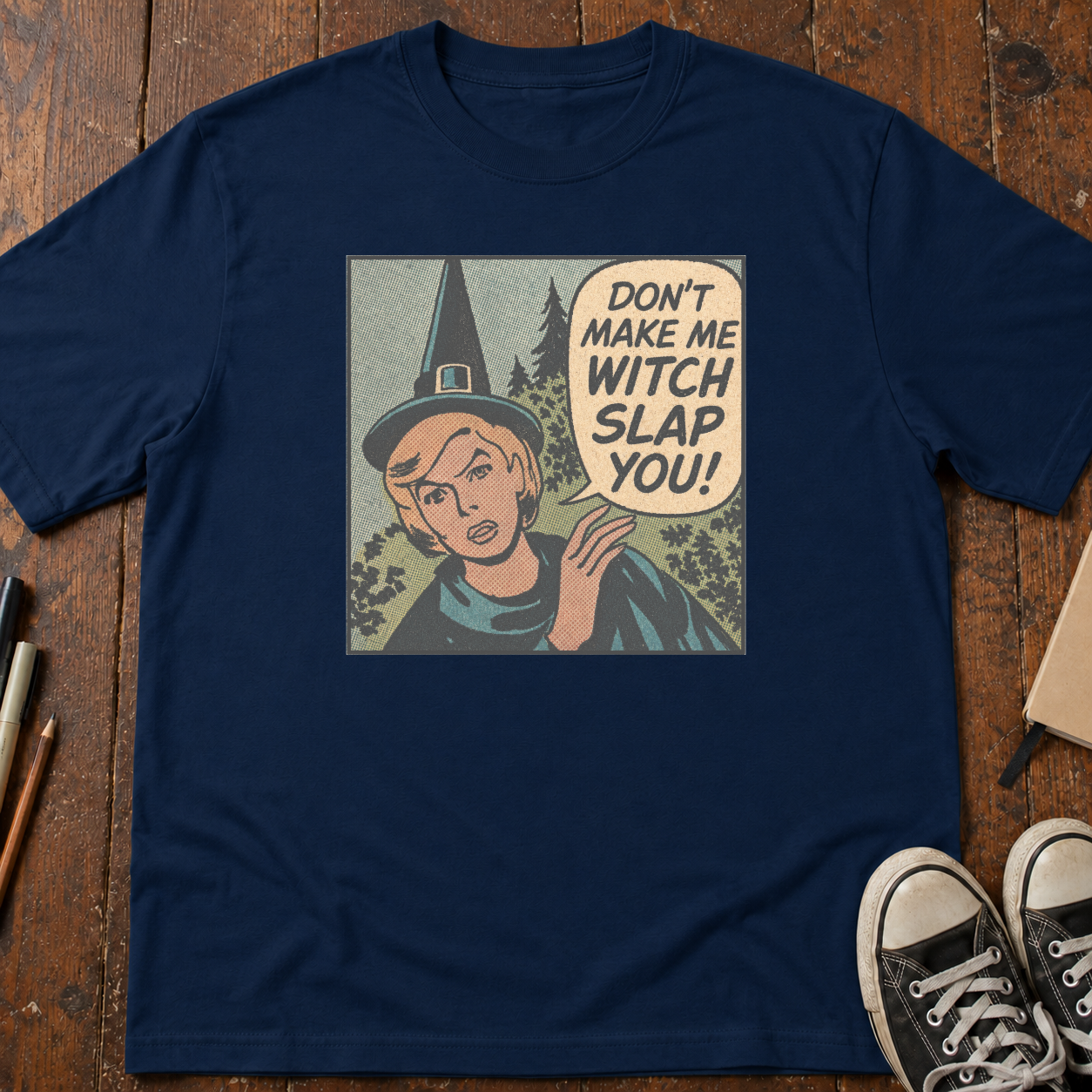 Don't Make Me Witch Slap You T-Shirt