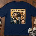 It's Play Time, Mr. Lincoln! T-Shirt