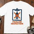 Failed Inspection T-Shirt