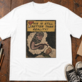This Is Still Better Than Reality T-Shirt
