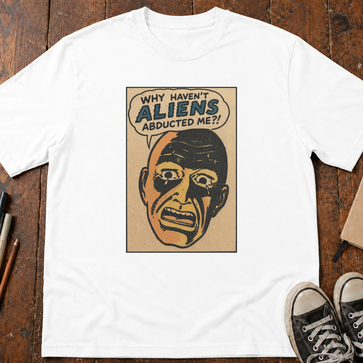 Why Haven't Aliens Abducted Me? T-Shirt