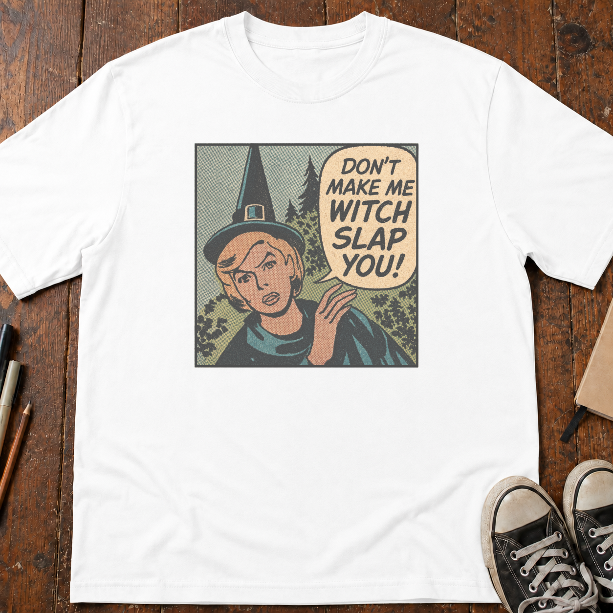 Don't Make Me Witch Slap You T-Shirt