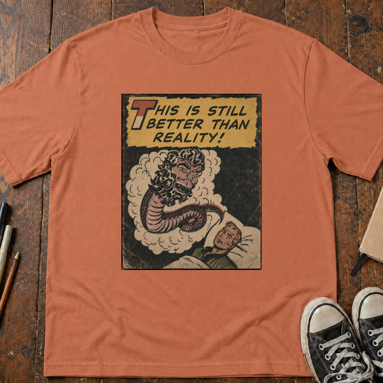 This Is Still Better Than Reality T-Shirt