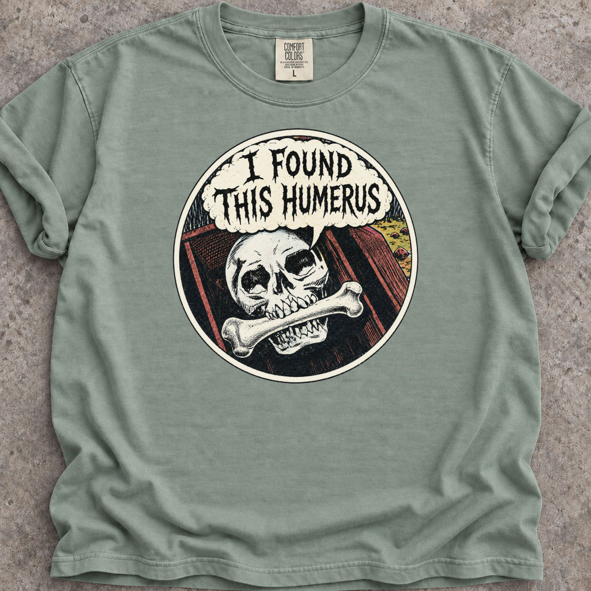 I Found This Humerus T-Shirt